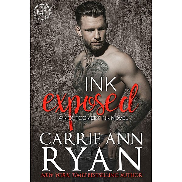 Ink Exposed (Montgomery Ink, #6) / Montgomery Ink, Carrie Ann Ryan