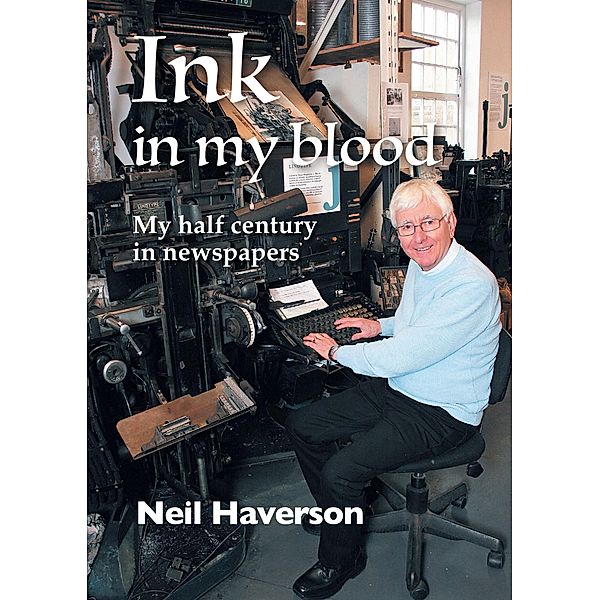 Ink in my Blood / Paul Dickson Publisher, Neil Haverson