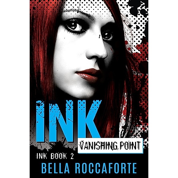 INK: Series: INK: Vanishing Point (Book 2), Bella Roccaforte