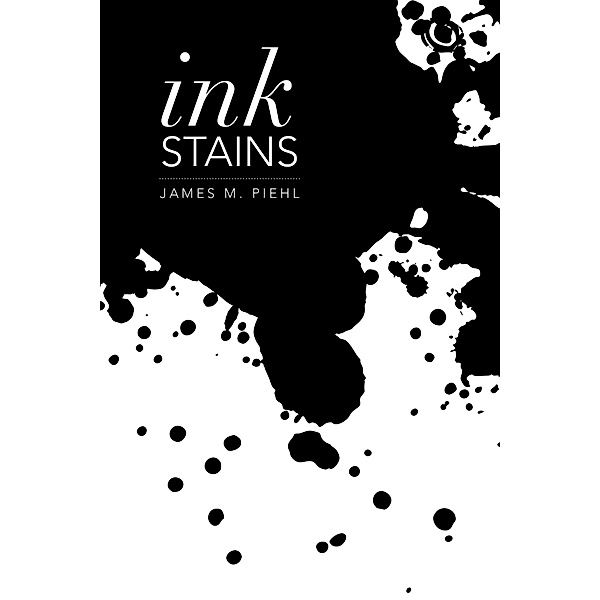 Ink Stains, James M. Piehl