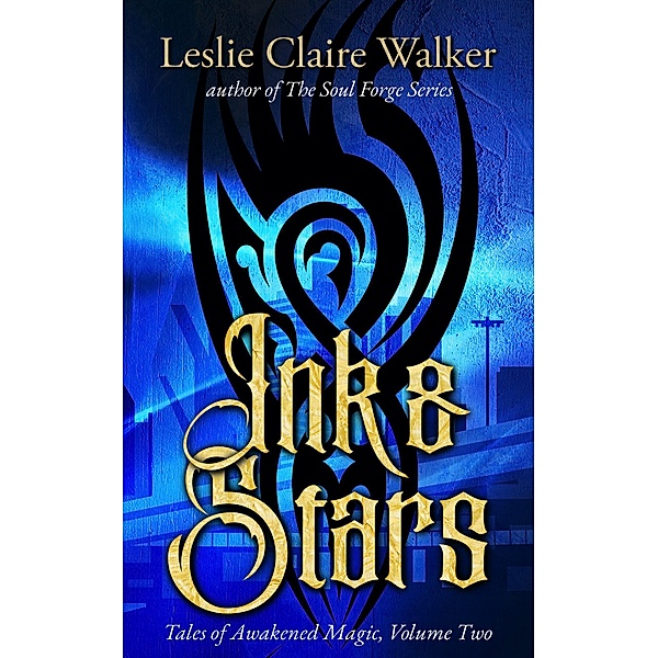 Ink & Stars (Tales of Awakened Magic, #2) / Tales of Awakened Magic, Leslie Claire Walker