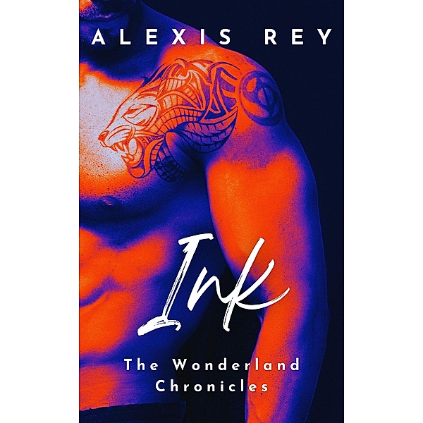 Ink (The Wonderland Chronicles, #5) / The Wonderland Chronicles, Alexis Rey