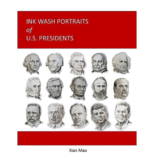 Ink Wash Portraits of U.S. Presidents, Xian Mao