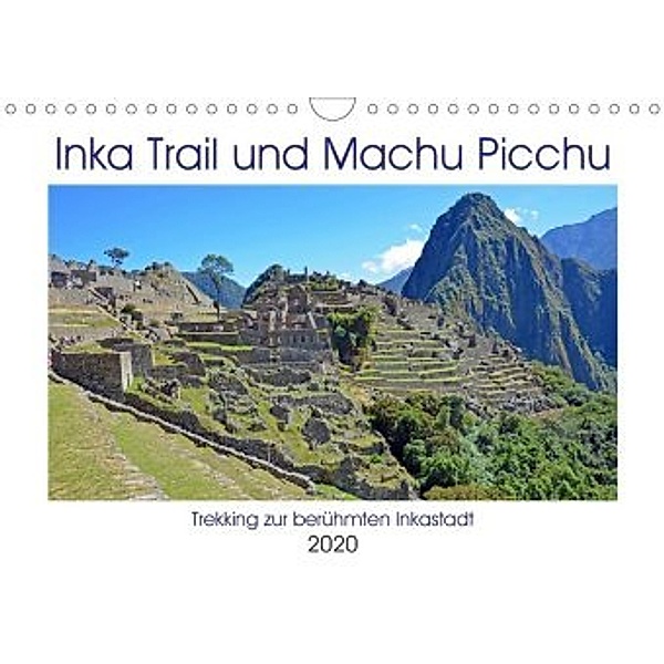 Inka Trail und Machu Picchu, Trekking zur berühmten Inkastadt (Wandkalender 2020 DIN A4 quer), Ulrich Senff