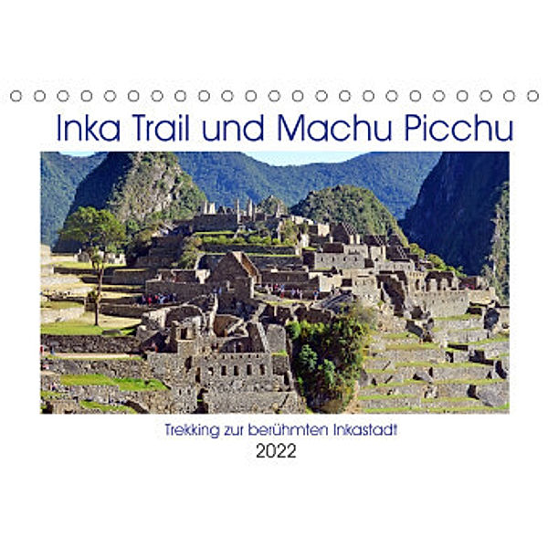 Inka Trail und Machu Picchu, Trekking zur berühmten Inkastadt (Tischkalender 2022 DIN A5 quer), Ulrich Senff