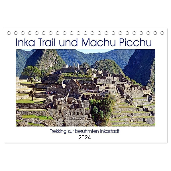 Inka Trail und Machu Picchu, Trekking zur berühmten Inkastadt (Tischkalender 2024 DIN A5 quer), CALVENDO Monatskalender, Ulrich Senff