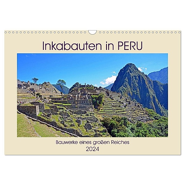 Inkabauten in PERU, Bauwerke eines großen Reiches (Wandkalender 2024 DIN A3 quer), CALVENDO Monatskalender, Ulrich Senff