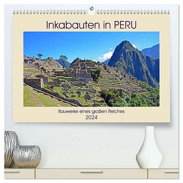 Inkabauten in PERU, Bauwerke eines großen Reiches (hochwertiger Premium Wandkalender 2024 DIN A2 quer), Kunstdruck in Hochglanz, Ulrich Senff