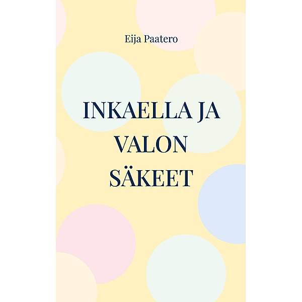 Inkaella ja valon säkeet / Inkaella Bd.2, Eija Paatero