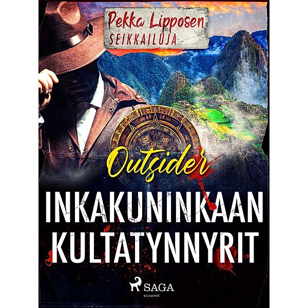 Inkakuninkaan kultatynnyrit / Pekka Lipposen seikkailuja, Outsider