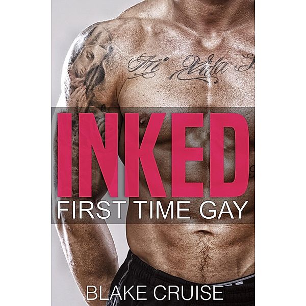 Inked (First Time Gay) / First Time Gay, Blake Cruise