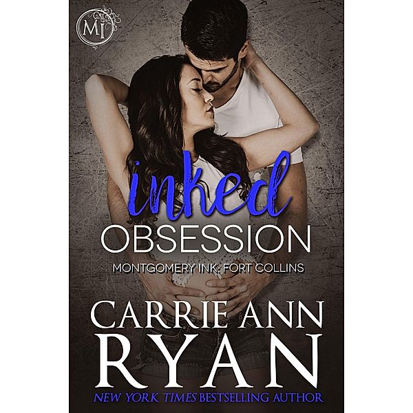 Inked Obsession (Montgomery Ink: Fort Collins, #2) / Montgomery Ink: Fort Collins, Carrie Ann Ryan
