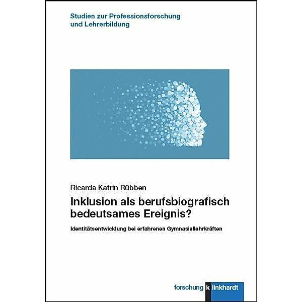 Inklusion als berufsbiografisch bedeutsames Ereignis?, Ricarda Katrin Rübben