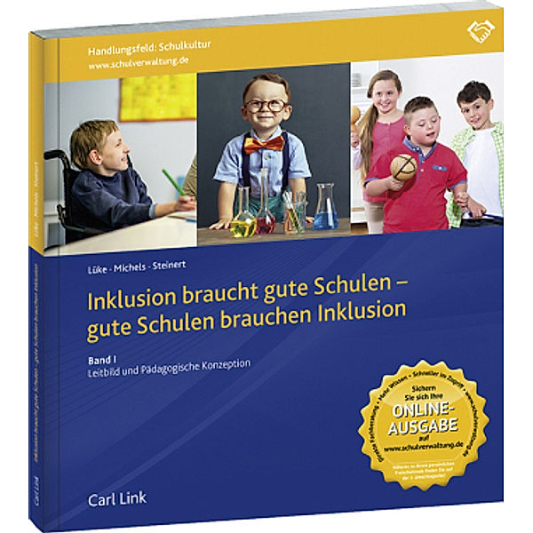 Inklusion braucht gute Schulen - gute Schulen brauchen Inklusion: Bd.1 Leitbild und Pädagogische Konzeption, Wilfried Steinert, Stephan Lüke, Inge Michels