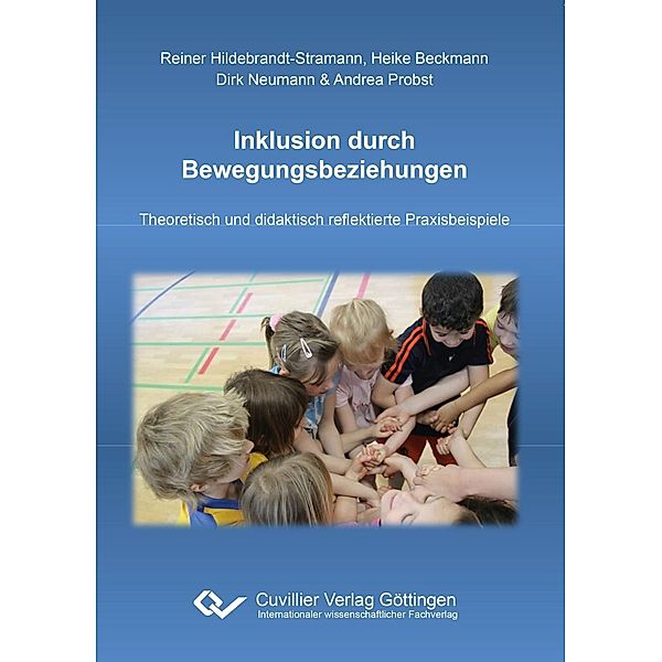 Inklusion durch Bewegungsbeziehungen, Reiner Hildebrandt-Stramann, Heike Beckmann, Dirk Neumann, Andrea Probst