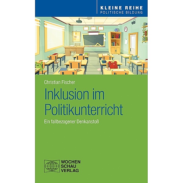 Inklusion im Politikunterricht / Kleine Reihe Politische Bildung, Christian Fischer