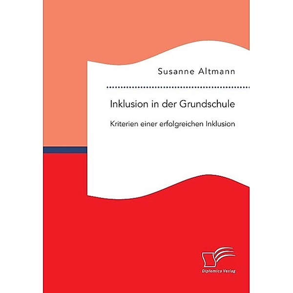Inklusion in der Grundschule: Kriterien einer erfolgreichen Inklusion, Susanne Altmann