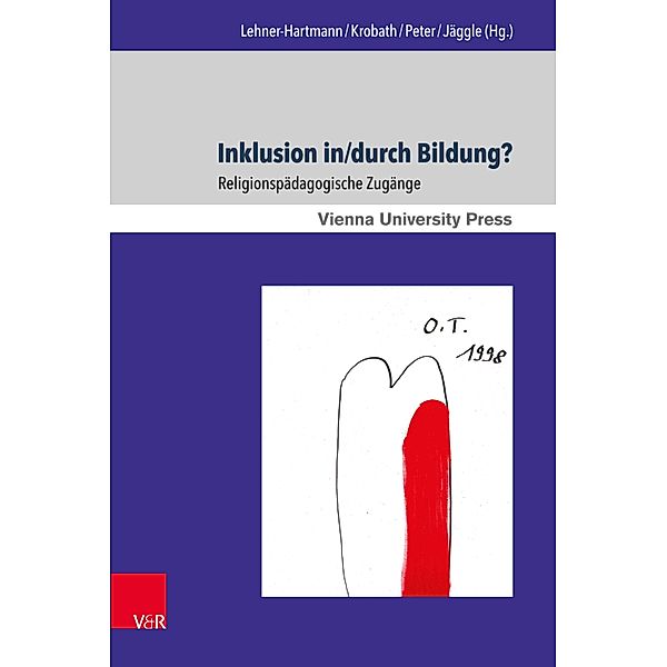 Inklusion in/durch Bildung? / Wiener Forum für Theologie und Religionswissenschaft Bd.15