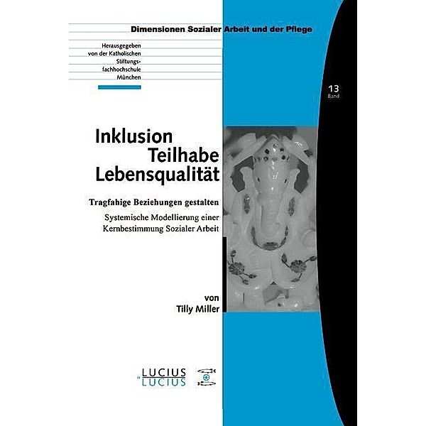Inklusion - Teilhabe - Lebensqualität / Bildung - Soziale Arbeit - Gesundheit Bd.13, Tilly Miller