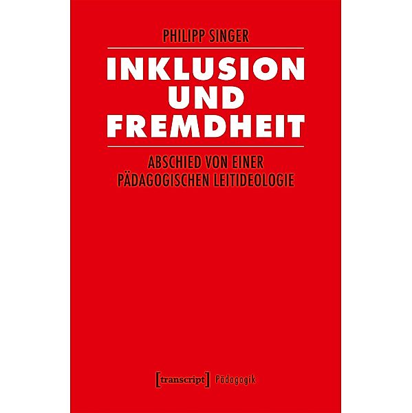 Inklusion und Fremdheit / Pädagogik, Philipp Singer