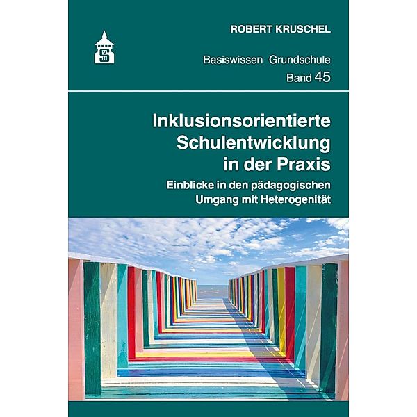 Inklusionsorientierte Schulentwicklung in der Praxis / Basiswissen Grundschule Bd.45, Robert Kruschel