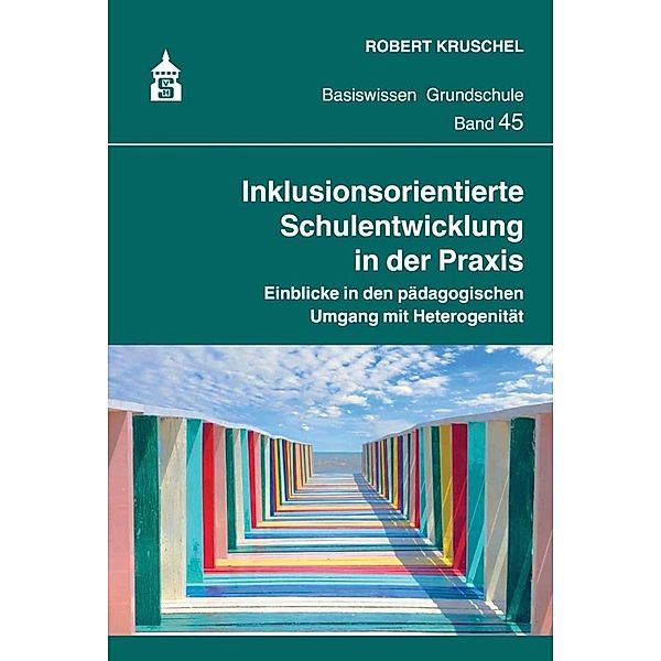 Inklusionsorientierte Schulentwicklung in der Praxis, Robert Kruschel