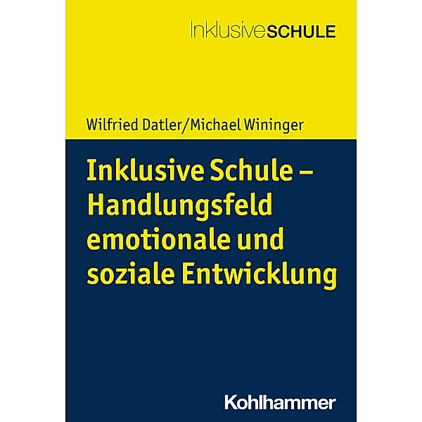 Inklusive Schule / Inklusive Schule - Handlungsfeld emotionale und soziale Entwicklung, Wilfried Datler, Michael Wininger