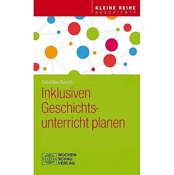 Inklusiven Geschichtsunterricht planen / Kleine Reihe Geschichte, Sebastian Barsch