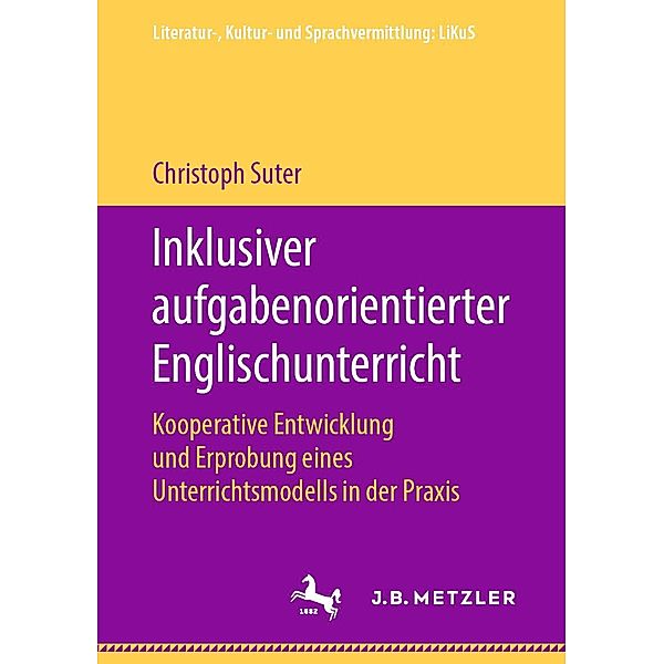 Inklusiver aufgabenorientierter Englischunterricht / Literatur-, Kultur- und Sprachvermittlung: LiKuS, Christoph Suter