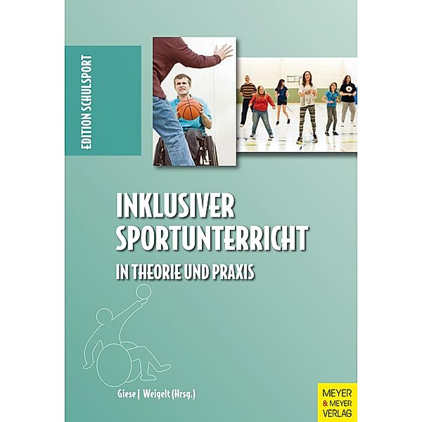 Inklusiver Sportunterricht in Theorie und Praxis / Edition Schulsport Bd.27