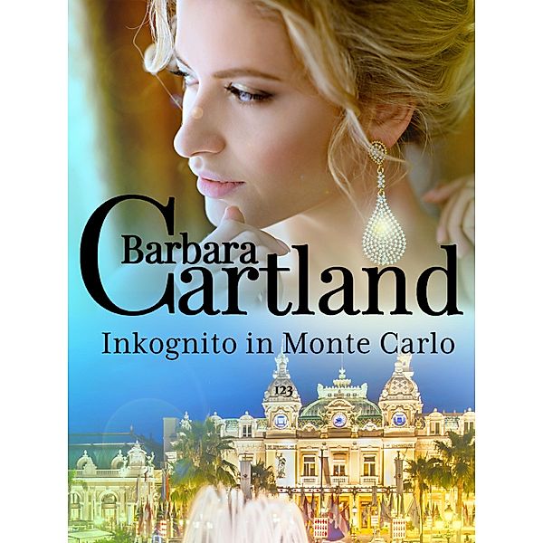 Inkognito in Monte Carlo / Die zeitlose Romansammlung von Barbara Cartland Bd.123, Barbara Cartland