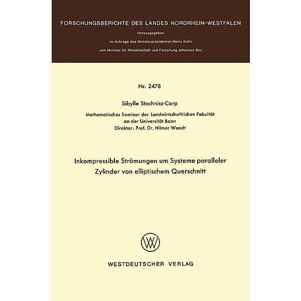 Inkompressible Strömungen um Systeme paralleler Zylinder von elliptischem Querschnitt / Forschungsberichte des Landes Nordrhein-Westfalen Bd.2478, Sibylle Stachniss-Carp