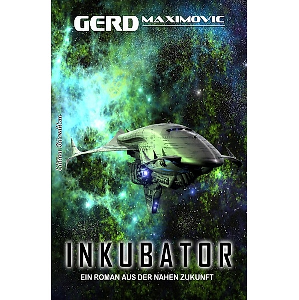 Inkubator: Ein Roman aus der nahen Zukunft, Gerd Maximovic