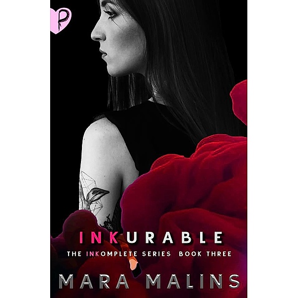 Inkurable (INKomplete, #3) / INKomplete, Mara Malins