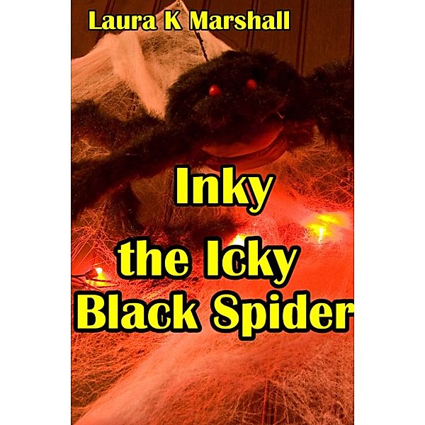 Inky, the Icky Black Spider, Laura K Marshall