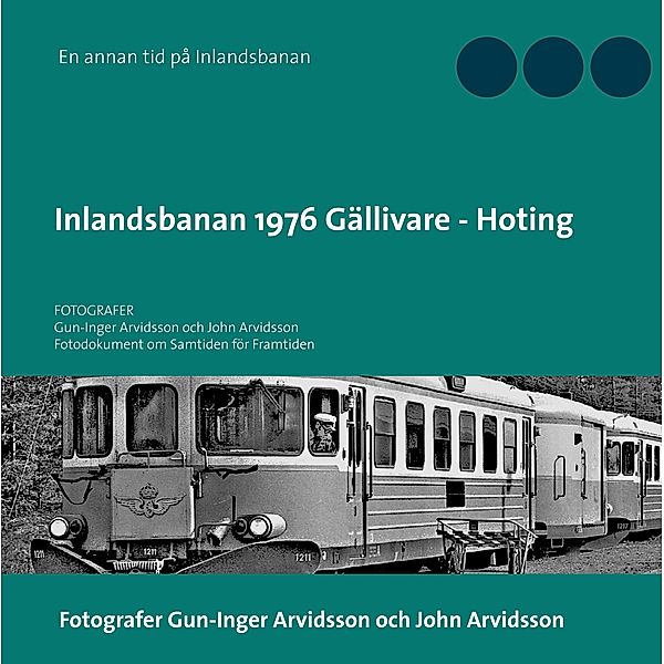 Inlandsbanan 1976  Gällivare - Hoting, Gun-Inger Arvidsson