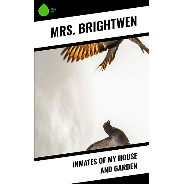 Inmates of My House and Garden, Brightwen