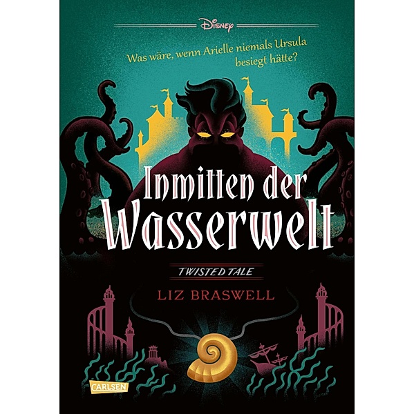 Inmitten der Wasserwelt (Arielle) / Disney - Twisted Tales Bd.6, Walt Disney, Liz Braswell