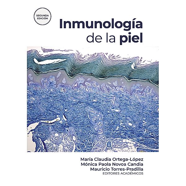 Inmunología de la piel / Medicina y Ciencias de la Salud, María Claudia Ortega-López, Carlos E. Olmos Olmos, Catalina Gómez Parada, Valeria Duque Clavijo, Juan Guillermo Chalela Mantilla, Mariam Rolón Cadena, Valentina Lucia Sabella Jiménez, Christian Chapman Cervantes, Edgardo Chapman Ariza, Silvia Sánchez-Ramón, Anete Sevciovic Grumach, Mónica Paola Novoa Candia, Rosemeire Navickas Constantino Silva, Julio Roberto Amador Patarroyo, Luis Antonio Castro Gómez, Ángela Paola Bedoya Bautista, Ana María Arce de Gómez, Ricardo Cardona Villa, María Dulfary Sánchez P., Tatiana Valeria Camayo Vásquez, Paula Alejandr Dubeibe Abril, Patricia María O'Farrill Romanillos, Mauricio Torres Pradilla, Diana Andrea Herrera Sánchez, Juan Raúl Castro Ayarza, Héctor Camilo Pérez Cely, Lina María Isaza Valencia, Daniela Polanía Tovar, Isabel Cristina Cuéllar Ríos, Rosalía Ballona Chambergo, Oscar Luis Cruz-Ballona, Juan Sebastián Botero-Meneses