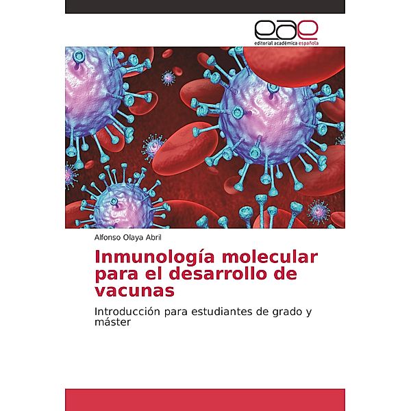 Inmunología molecular para el desarrollo de vacunas, Alfonso Olaya Abril