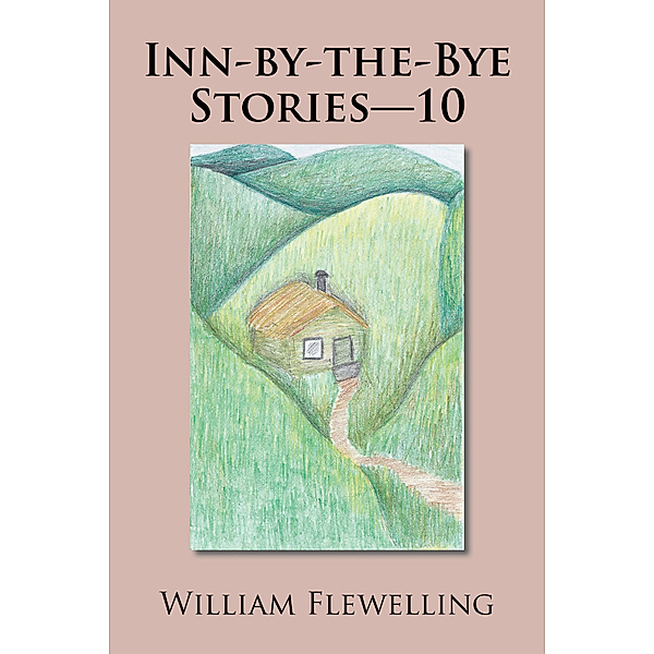 Inn-By-The-Bye Stories—10, William Flewelling