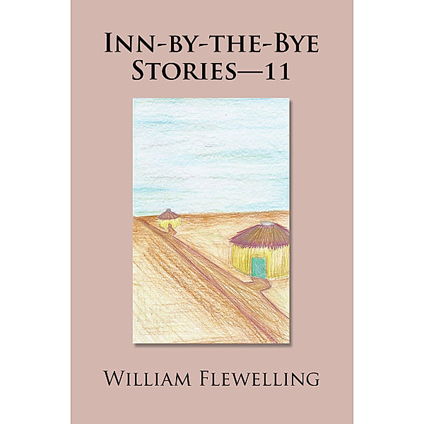 Inn-By-The-Bye Stories—11, William Flewelling