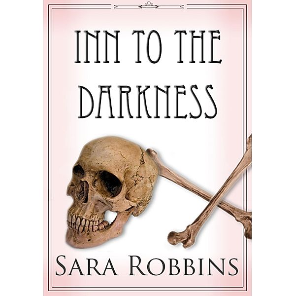 Inn To The Darkness (Aspen Valley Inn Series, #2) / Aspen Valley Inn Series, Sara Robbins