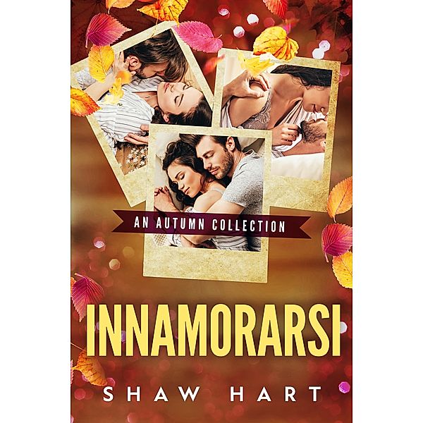 Innamorarsi (Holiday Hearts, #2) / Holiday Hearts, Shaw Hart