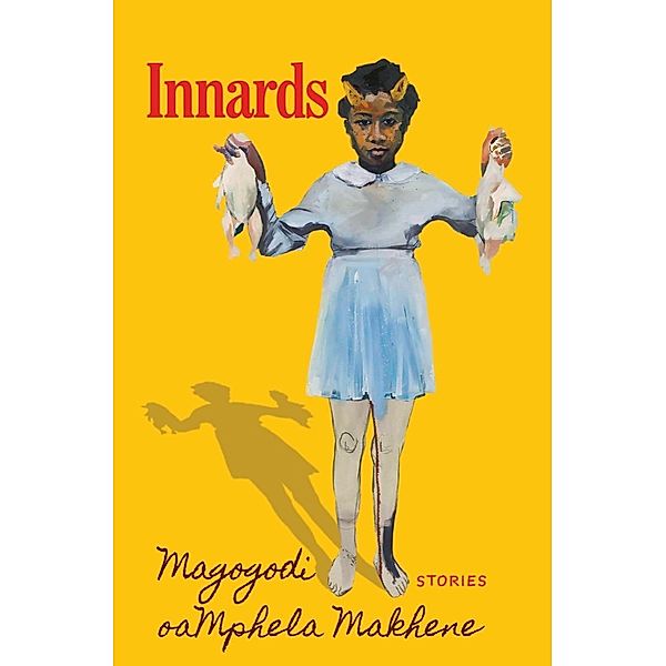 Innards: Stories, Magogodi Oamphela Makhene