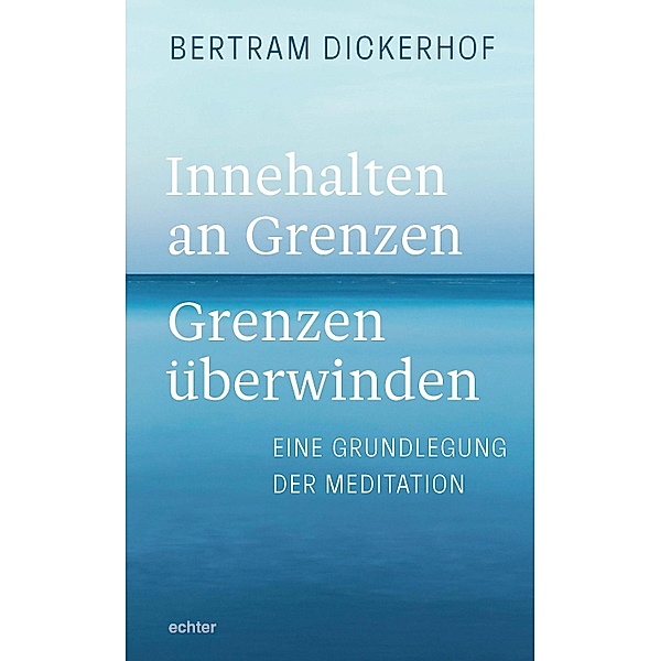 Innehalten an Grenzen - Grenzen überwinden, Bertram Dickerhof