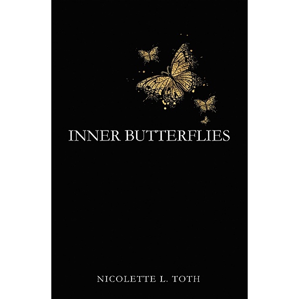 Inner Butterflies, Nicolette L. Toth