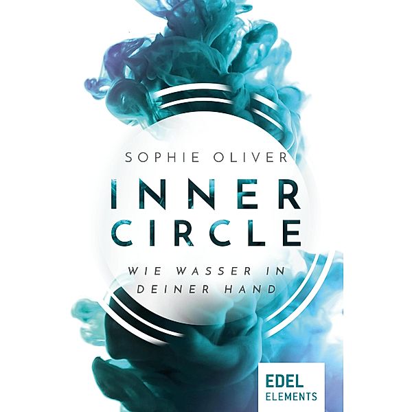 Inner Circle - Wie Wasser in deiner Hand, Sophie Oliver