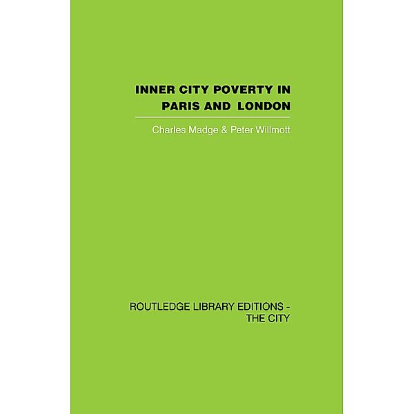 Inner City Poverty in Paris and London, Charles Madge, Peter Willmott