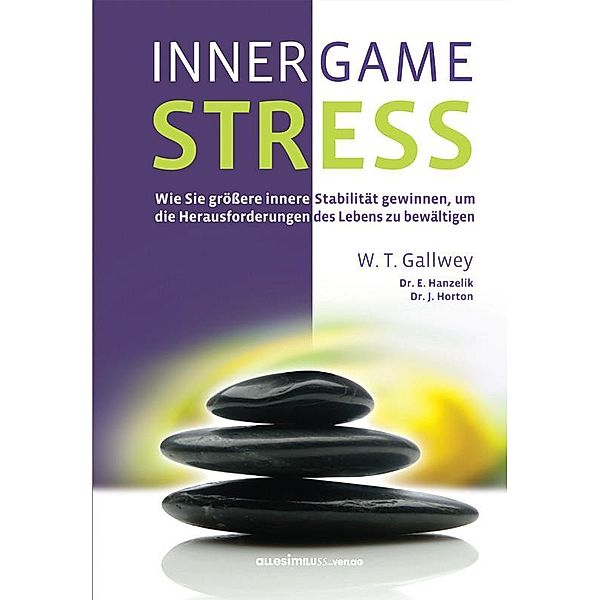 Inner Game Stress, W. Timothy Gallwey, Edward S Hanzelik, John Horton